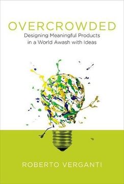 portada Overcrowded: Designing Meaningful Products in a World Awash with Ideas