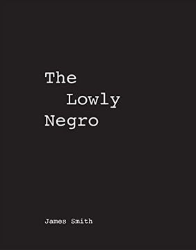 portada James Smith the Lowly Negro (in English)