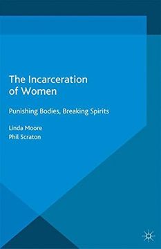 portada The Incarceration of Women: Punishing Bodies, Breaking Spirits (Palgrave Studies in Prisons and Penology)