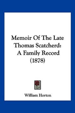 portada memoir of the late thomas scatcherd: a family record (1878) (en Inglés)