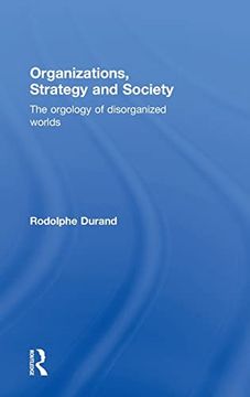portada Organizations, Strategy and Society: The Orgology of Disorganized Worlds (en Inglés)