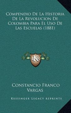 portada Compendio de la Historia de la Revolucion de Colombia Para el uso de las Escuelas (1881) (in Spanish)