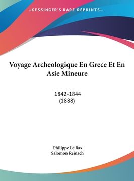 portada Voyage Archeologique En Grece Et En Asie Mineure: 1842-1844 (1888) (en Francés)