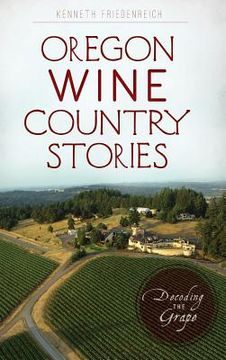 portada Oregon Wine Country Stories: Decoding the Grape (in English)