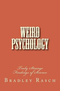 portada Weird Psychology: Truly Strange Findings of Science (en Inglés)