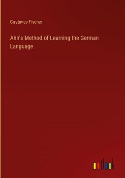 portada Ahn's Method of Learning the German Language (in English)