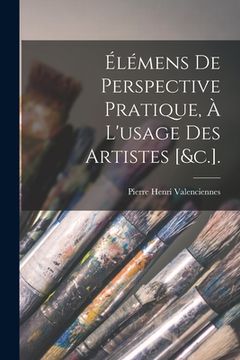 portada Élémens De Perspective Pratique, À L'usage Des Artistes [&c.]. (in French)