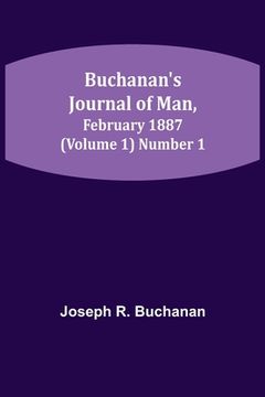 portada Buchanan's Journal of Man, February 1887 (Volume 1) Number 1 (en Inglés)