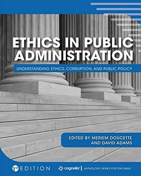 portada Ethics in Public Administration: Understanding Ethics, Corruption, and Public Policy (en Inglés)