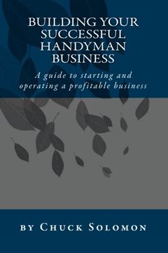portada Building Your Successful Handyman Business: A Guide to Starting and Operating a Profitable Contracting Business (in English)
