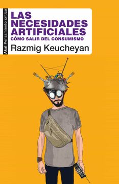 portada Las Necesidades Artificiales: Cómo Salir del Consumismo: 96 (Pensamiento Crítico) (in Spanish)