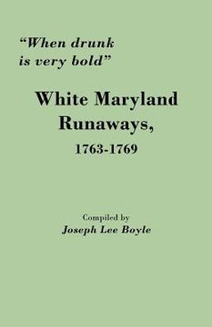 portada "when drunk is very bold": white maryland runaways, 1763-1769 (en Inglés)