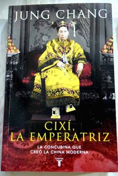 portada Cixí, la emperatriz : la concubina que creó la China moderna