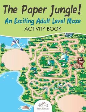 portada The Paper Jungle! An Exciting Adult Level Maze Activity Book (in English)
