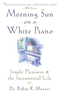 portada Morning sun on a White Piano: Simple Pleasures and the Sacramental Life (en Inglés)