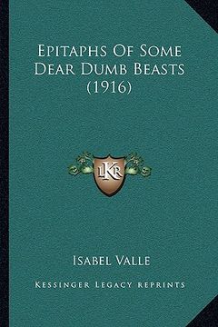 portada epitaphs of some dear dumb beasts (1916) (in English)