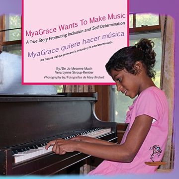 portada MyaGrace Wants To Make Music/MyaGrace quiere hacer música: A True Story Promoting Inclusion and Self-Determination/Una historia que promueve la ... (Growing With Grace/Creciendo con gracia)