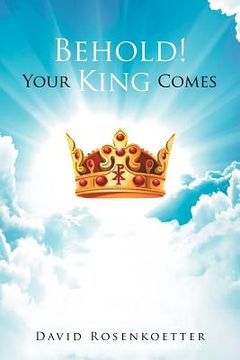 portada behold: your king comes (in English)