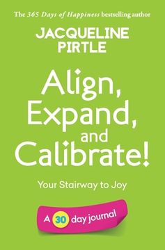 portada Align, Expand, and Calibrate - Your Stairway to Joy: A 30 day journal (en Inglés)