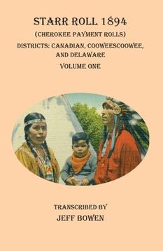 portada Starr Roll 1894 (Cherokee Payment Rolls) Volume One: Districts: Canadian, Cooweescoowee, and Delaware (in English)