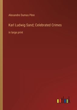 portada Karl Ludwig Sand; Celebrated Crimes: in large print 