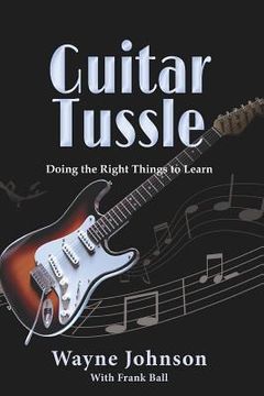 portada Guitar Tussle: Doing the Right Things to Learn Guitar