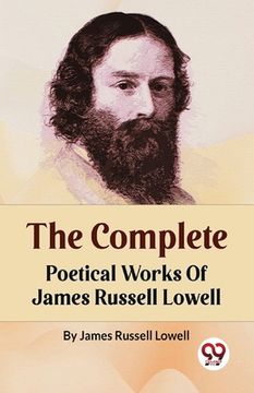 portada The Complete Poetical Works Of James Russell Lowell (en Inglés)
