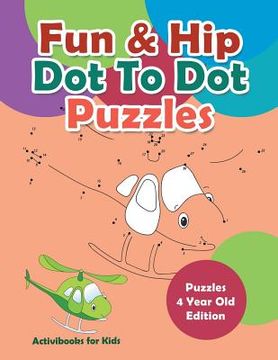 portada Fun & Hip Dot To Dot Puzzles - Puzzle 4 Year Old Edition (en Inglés)