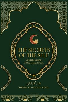 portada The Secrets Of The Self: (Asrár-i Khudí) A Philosophical Poem (en Inglés)