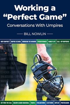 portada Working a "Perfect Game": Conversations with Umpires (en Inglés)