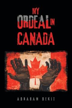 portada My Ordeal in Canada (en Inglés)