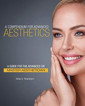 portada A Compendium for Advanced Aesthetics: A Guide for the Advanced or Master Aesthetician (in English)