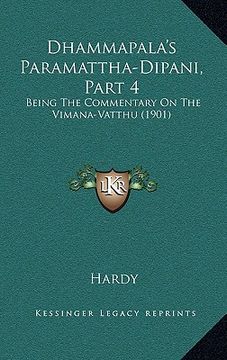 portada dhammapala's paramattha-dipani, part 4: being the commentary on the vimana-vatthu (1901) (en Inglés)