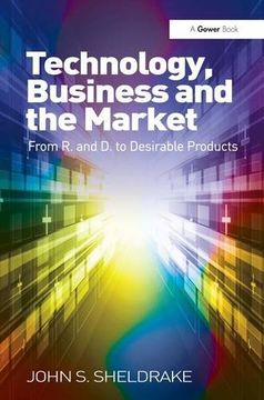 portada Technology, Business and the Market: From R&d to Desirable Products