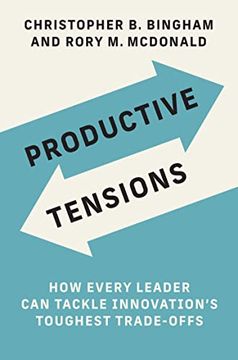 portada Productive Tensions: How Every Leader can Tackle Innovation’S Toughest Trade-Offs (Management on the Cutting Edge) (en Inglés)