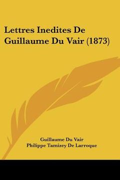 portada lettres inedites de guillaume du vair (1873)