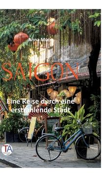 portada Saigon: Eine Reise durch eine erstrahlende Stadt (in German)
