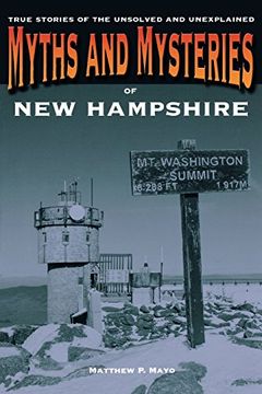 portada Myths and Mysteries of New Hampshire: True Stories of the Unsolved and Unexplained (Myths and Mysteries Series) (in English)