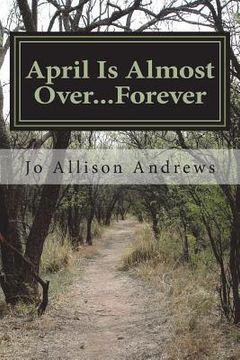 portada April Is Almost Over...Forever (en Inglés)