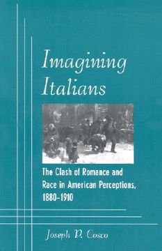 portada imagining italians: the clash of romance and race in american perceptions, 1880-1910 (in English)