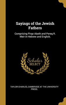 portada Sayings of the Jewish Fathers: Comprising Pirqe Aboth and Pereq r. Meir in Hebrew and English, (en Inglés)
