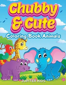 portada Chubby & Cute: Coloring Book Animals