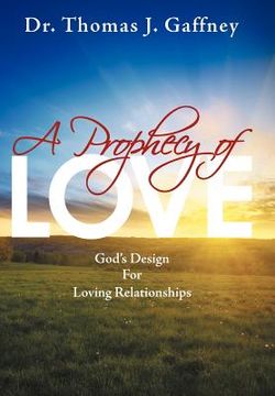 portada a prophecy of love: god's design for loving relationships (en Inglés)
