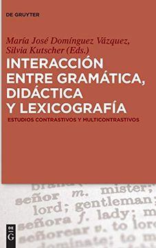 portada Interaccion Entre Gramatica, Didactica y Lexicografia: Estudios Contrastivos y Multicontrastivos