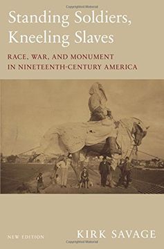 portada Standing Soldiers, Kneeling Slaves: Race, War, and Monument in Nineteenth-Century America, new Edition (en Inglés)