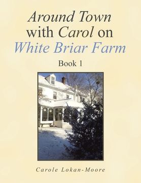 portada Around Town with Carol on White Briar Farm: Book 1 (en Inglés)