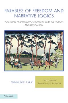 portada Parables of Freedom and Narrative Logics: Positions and Presuppositions in Science Fiction and Utopianism (en Inglés)