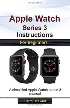 portada Apple Watch Series 3 Instructions for Beginners: A Simplified Apple Watch Series 3 Manual (en Inglés)