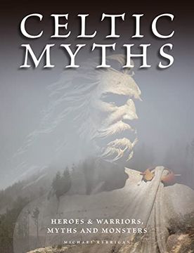 portada Celtic Myths: Heroes and Warriors, Myths and Monsters (en Inglés)