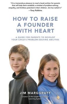 portada How to Raise a Founder with Heart: A Guide for Parents to Develop Your Child (en Inglés)